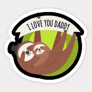 I Love You Daddy Father & Son Sloths Sticker