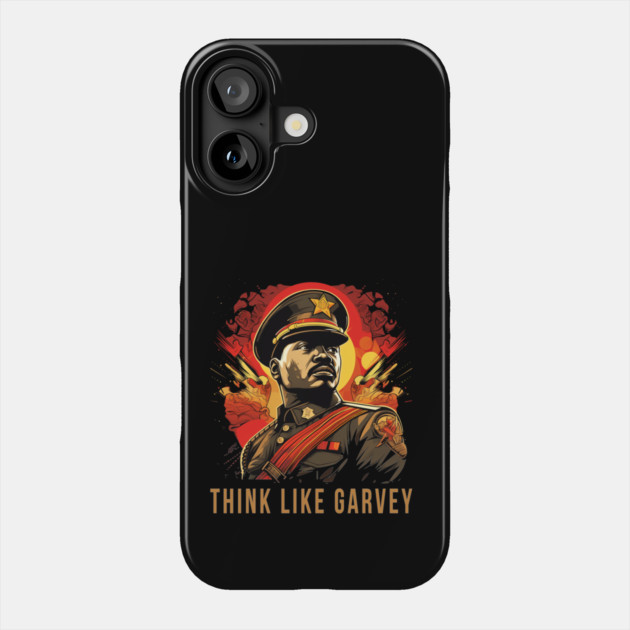 Think Like Garvey, Marcus Garvey Phone Case by UrbanLifeApparel
