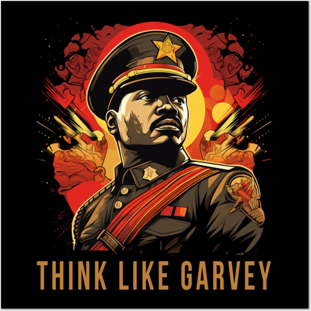 Think Like Garvey, Marcus Garvey Wall Art by UrbanLifeApparel