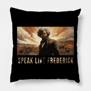 Speak Like Frederick, Frederick Douglass, Black History Pillow