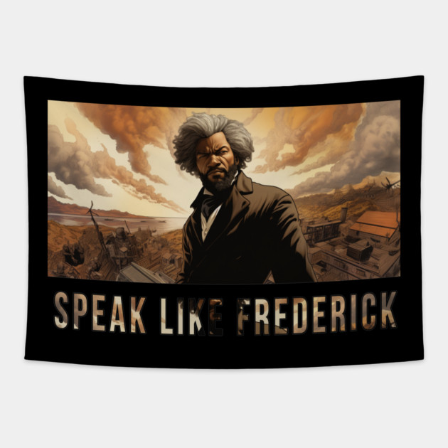 Speak Like Frederick, Frederick Douglass, Black History Tapestry by UrbanLifeApparel