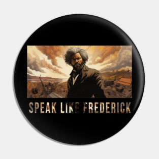 Speak Like Frederick, Frederick Douglass, Black History Pin