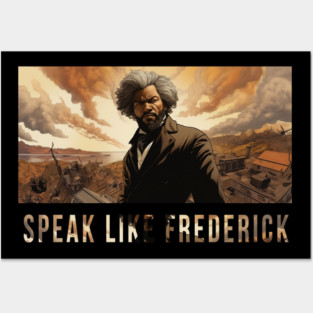 Speak Like Frederick, Frederick Douglass, Black History Posters and Art