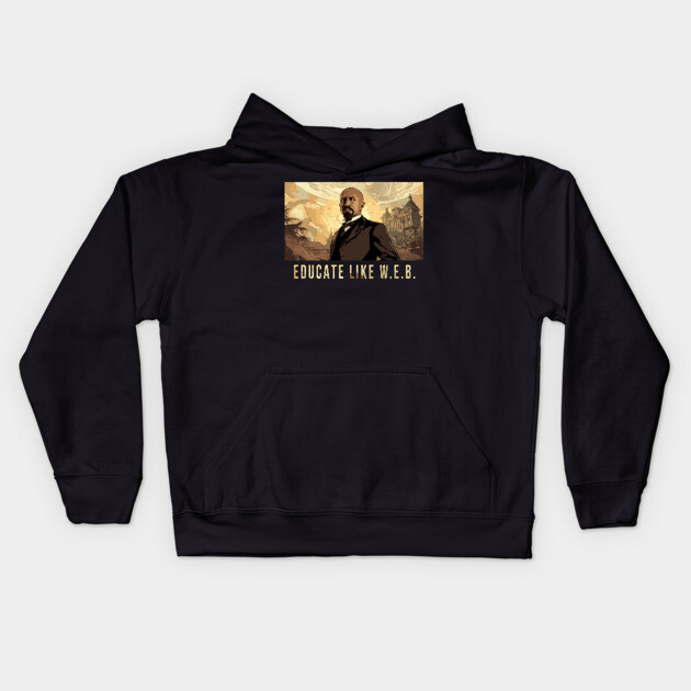 Educate Like W.E.B.,  W.E.B. Du Bois Kids Hoodie by UrbanLifeApparel