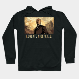 Educate Like W.E.B.,  W.E.B. Du Bois Hoodie