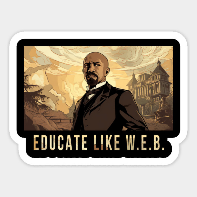 Educate Like W.E.B.,  W.E.B. Du Bois Magnet by UrbanLifeApparel