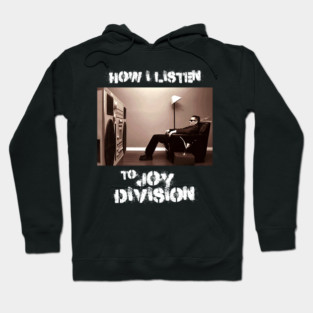 how i listen joy division Hoodie