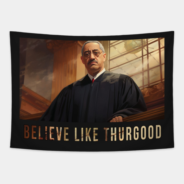 Believe Like Thurgood, Thurgood Marshall Tapestry by UrbanLifeApparel