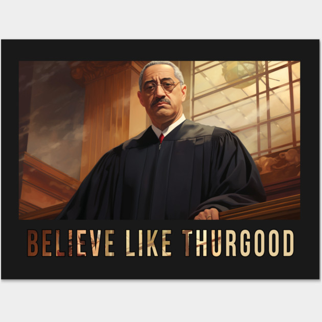 Believe Like Thurgood, Thurgood Marshall Wall Art by UrbanLifeApparel