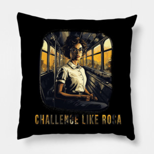 Challenge like Rosa, Rosa Parks, Black History Pillow