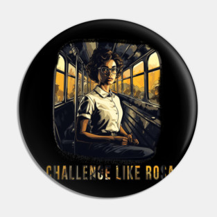 Challenge like Rosa, Rosa Parks, Black History Pin