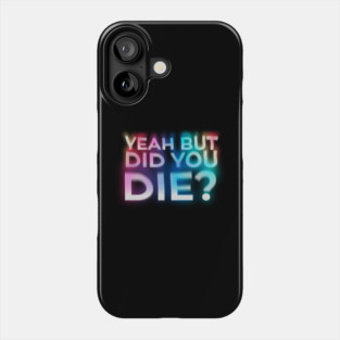 But Did You Die? - trainer funny gym motivation Phone Case