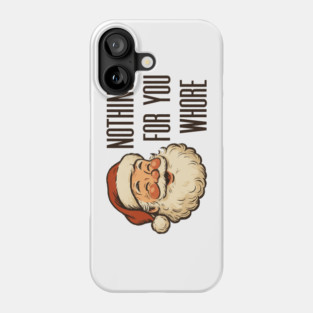 Nothing-For-You-Whore Phone Case