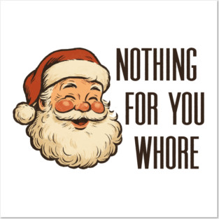 Nothing-For-You-Whore Posters and Art