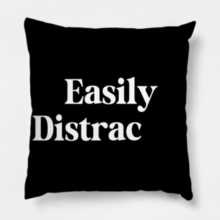 Easily Distracted Pillow