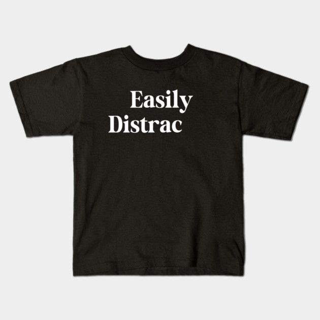 Easily Distracted Kids T-Shirt by Etopix