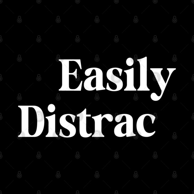 Easily Distracted by Etopix