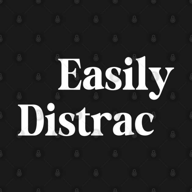 Easily Distracted by Etopix