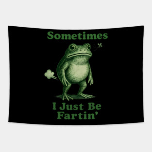 Sometimes-I-Just-Be-Fartin Tapestry
