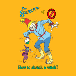 Scarecrow of Oz - How to Shrink a Witch! T-Shirt