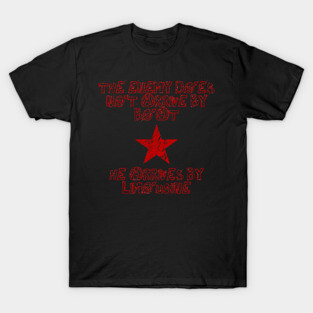 The Enemy Does Not Arrive By Boat, He Arrives By Limousine T-Shirt