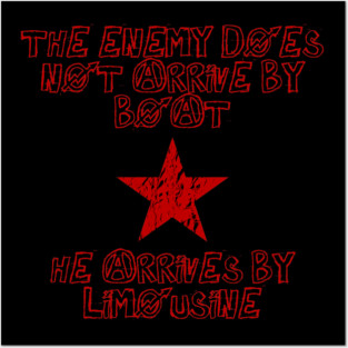 The Enemy Does Not Arrive By Boat, He Arrives By Limousine Posters and Art