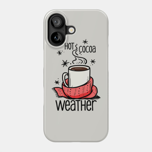 Hot Cocoa Weather Phone Case by HolidayBug