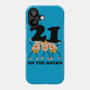 21 on the Rocks Phone Case