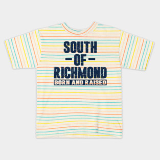 South of Richmond Born and Raised Kids T-Shirt
