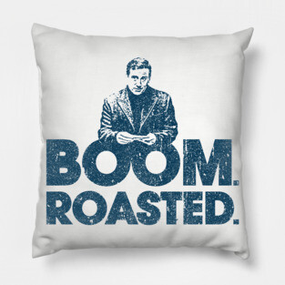 Boom. Roasted. - Michael Scott (Variant) Pillow