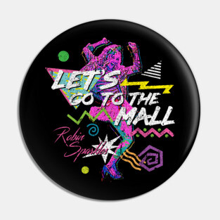 Let's Go To The Mall - Robin Sparkles Pin