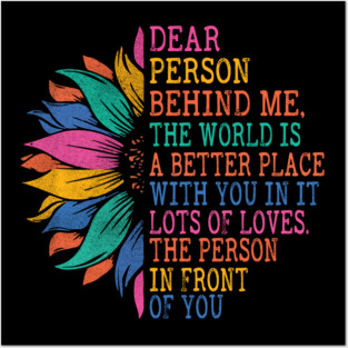 Dear Person Behind Me, The World Is A Better Place With You Posters and Art