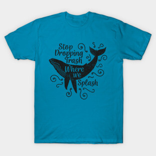Stop Dropping Trash Where We Splash T-Shirt