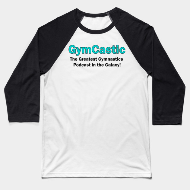 GymCastic Tagline Baseball T-Shirt by GymCastic