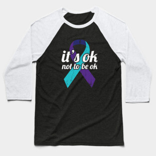 It's OK Not To Be OK - Suicide Prevention & Awareness Ribbon Baseball T-Shirt