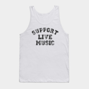 Support Live Music Funny Local Music Concert Tank Top