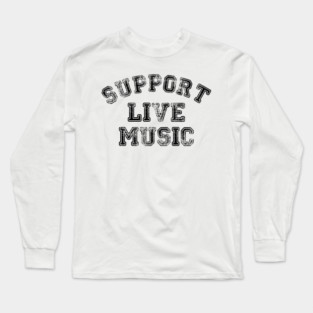 Support Live Music Funny Local Music Concert Long Sleeve T-Shirt