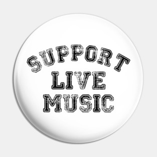 Support Live Music Funny Local Music Concert Pin