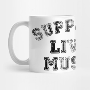 Support Live Music Funny Local Music Concert Mug