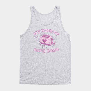 My Kind Of Bath Bomb Tank Top