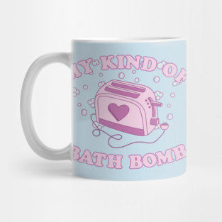 My Kind Of Bath Bomb Mug