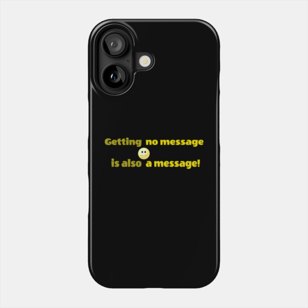 Getting no message is also a message | Black Hoodies Motiv Phone Case by MotiVVaTTi