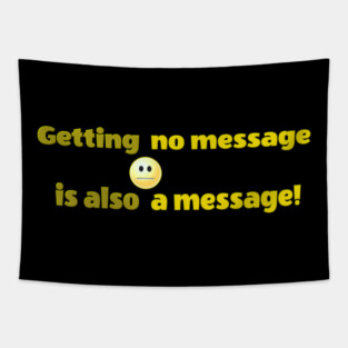 Getting no message is also a message | Black Hoodies Motiv Tapestry