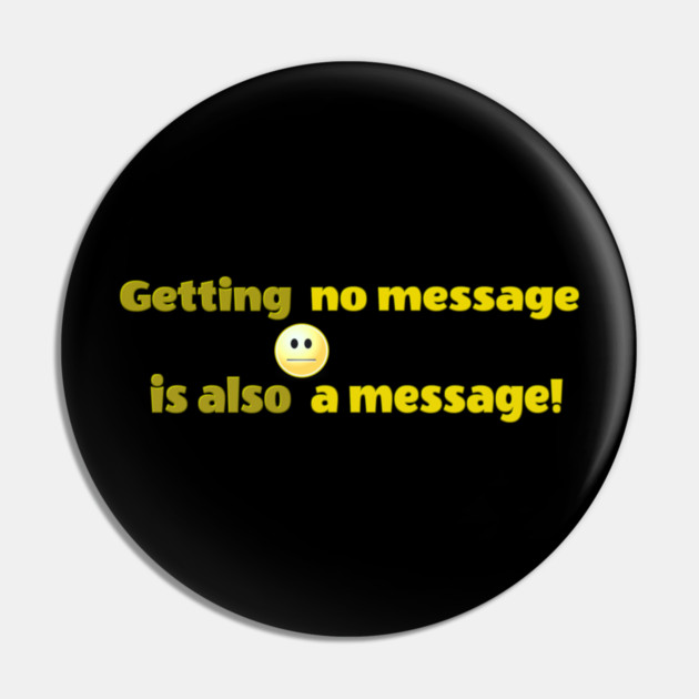 Getting no message is also a message | Black Hoodies Motiv Pin by MotiVVaTTi