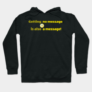 Getting no message is also a message | Black Hoodies Motiv Hoodie
