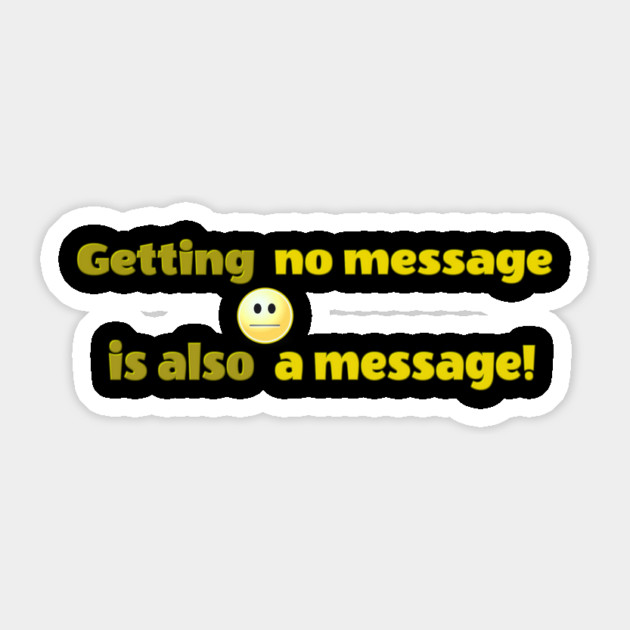 Getting no message is also a message | Black Hoodies Motiv Sticker by MotiVVaTTi
