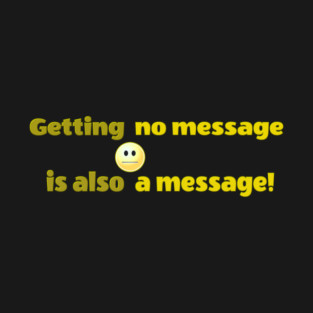 Getting no message is also a message | Black Hoodies Motiv T-Shirt