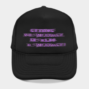 NO MESSAGE is a message (Purple text) | Black Hoodies Motiv Hat