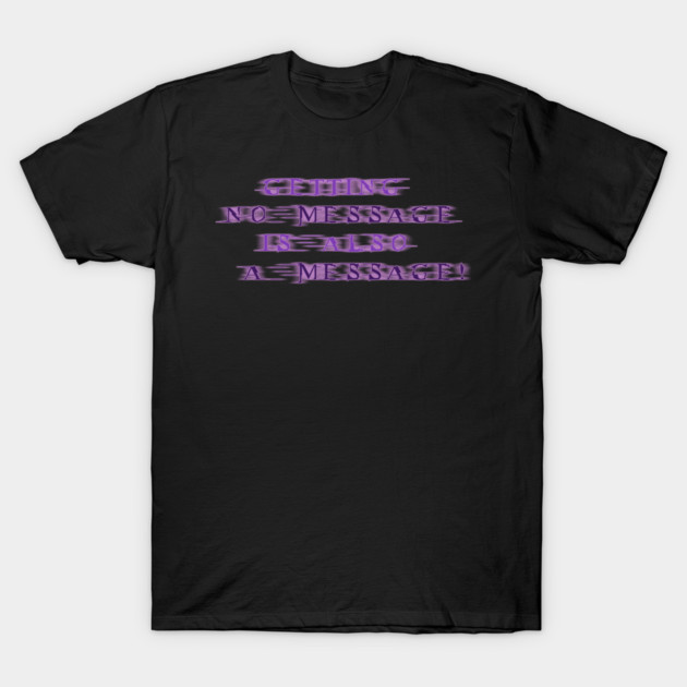 NO MESSAGE is a message (Purple text) | Black Hoodies Motiv T-Shirt by MotiVVaTTi