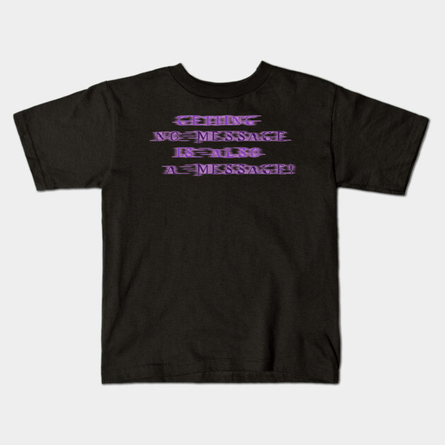 NO MESSAGE is a message (Purple text) | Black Hoodies Motiv Kids T-Shirt by MotiVVaTTi